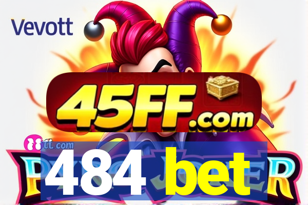 484 bet
